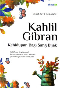 Image of KAHLIL GIBRAN KEHIDUPAN BAGI SANG BIJAK